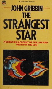 Cover of: The strangest star: a scientific account of the life and death of the sun