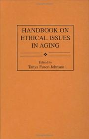 Cover of: Handbook on ethical issues in aging by Tanya F. Johnson