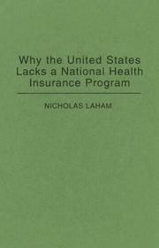 Cover of: Why the United States lacks a national health insurance program by Nicholas Laham