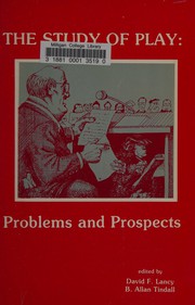 Cover of: The study of play: problems and prospects : proceedings of the First Annual Meeting of the Association for the Anthropological Study of Play