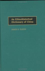 An ethnohistorical dictionary of China by James Stuart Olson, James S. Olson, James Stuart Olson