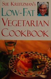 Cover of: Sue Kreitzman's low-fat vegetarian cookbook. by Sue Kreitzman