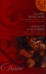 Cover of: Sunset Seduction / A Beauty Uncovered by Charlene Sands, Andrea Laurence
