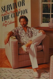 Cover of: Survivor: the authorized biography of Eric Clapton