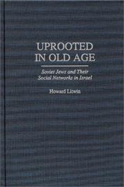Cover of: Uprooted in old age: Soviet Jews and their social networks in Israel