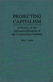Cover of: Projecting capitalism: a history of the internationalization of the construction industry