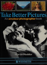 Cover of: Take better pictures: an Amateur Photographer book.