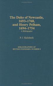 Cover of: The Duke of Newcastle, 1693-1768, and Henry Pelham, 1694-1754 by P. J. Kulisheck
