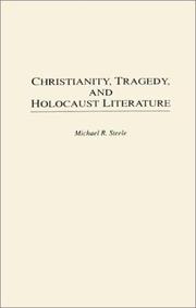 Cover of: Christianity, tragedy, and Holocaust literature by Michael R. Steele