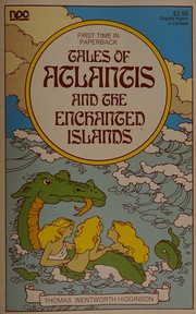 Cover of: Tales of Atlantis and the enchanted islands by Thomas Wentworth Higginson