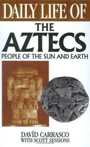 Cover of: Daily life of the Aztecs: people of the sun and earth