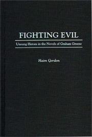 Cover of: Fighting Evil: Unsung Heroes in the Novels of Graham Greene (Contributions to the Study of World Literature)