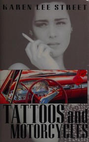 Cover of: Tattoos and Motorcycles by Karen Lee Street