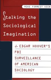 Cover of: Stalking the sociological imagination: J. Edgar Hoover's FBI surveillance of American sociology