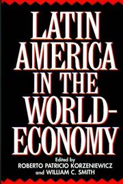 Cover of: Latin America in the world-economy by edited by Roberto Patricio Korzeniewicz and William C. Smith.