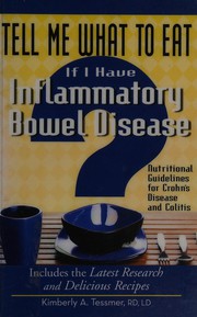 Cover of: Tell me what to eat if I have inflammatory bowel disease by Kimberly A. Tessmer