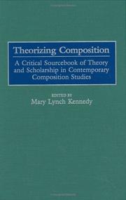 Cover of: Theorizing composition: a critical sourcebook of theory and scholarship in contemporary composition studies