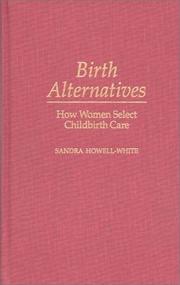 Cover of: Birth alternatives by Sandra Howell-White