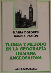 Cover of: Teoría y método en la geografía humana anglosajona