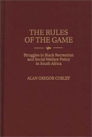 Cover of: The rules of the game: struggles in black recreation and social welfare policy in South Africa