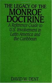 Cover of: The legacy of the Monroe doctrine: a reference guide to U.S. involvement in Latin America and the Caribbean