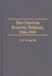 Cover of: Sino-American economic relations, 1944-1949 by C. X. George Wei