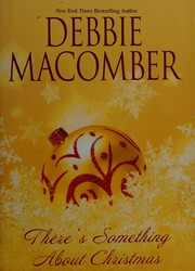 Cover of: There's Something About Christmas by Debbie Macomber.