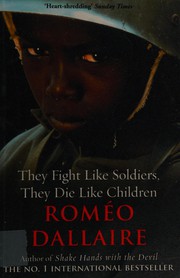 Cover of: They Fight Like Soldiers, They Die Like Children by Roméo Dallaire