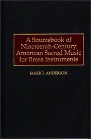 A Sourcebook of Nineteenth-Century American Sacred Music for Brass Instruments (Music Reference Collection) by Mark J. Anderson