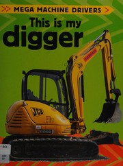 Cover of: This is my digger by Chris Oxlade