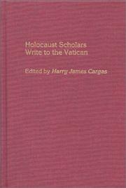Cover of: Holocaust scholars write to the Vatican by edited by Harry James Cargas ; foreword by Eugene J. Fisher.