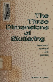 Cover of: The three dimensions of stuttering by Robert J. Logan