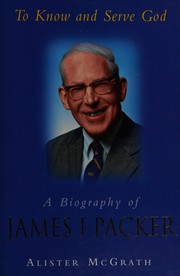 Cover of: To Know and Serve God: Biography of James I. Packer