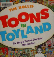 Cover of: Toons in Toyland: The Story of Cartoon Character Merchandise