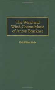 Cover of: The wind and wind-chorus music of Anton Bruckner