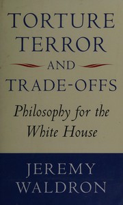 Cover of: Torture, terror, and trade-offs by Jeremy Waldron