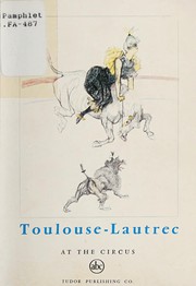 Cover of: Toulouse-Lautrec At the Circus: [exhibition catalogue]