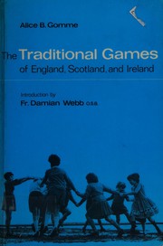 Cover of: The traditional games of England, Scotland, and Ireland by Alice Bertha Gomme
