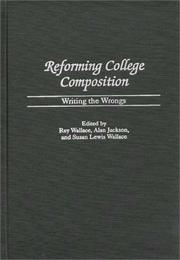 Cover of: Reforming College Composition: Writing the Wrongs (Contributions to the Study of Education)