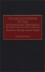 Cover of: Sugar and Power in the Dominican Republic: Eisenhower, Kennedy, and the Trujillos (Contributions in Latin American Studies)