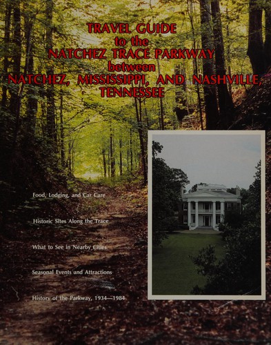 Travel guide to the Natchez Trace Parkway between Natchez, Mississippi, and Nashville, Tennessee. by Ilene J. Cornwell
