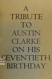 Cover of: A Tribute to Austin Clarke on his seventieth birthday, 9 May 1966