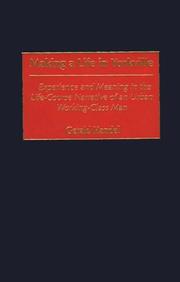 Cover of: Making a Life in Yorkville: Experience and Meaning in the Life-Course Narrative of an Urban Working-Class Man (Contributions in Sociology)