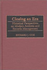 Cover of: Closing an era: historical perspectives on modern archives and records management
