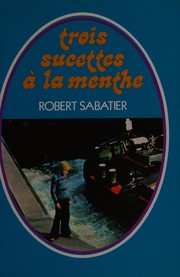 Cover of: Trois sucettes à la menthe by Robert Sabatier