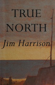 Cover of: True North by Jim Harrison