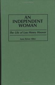 Cover of: An independent woman: the life of Lou Henry Hoover