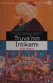 Cover of: Truva'nın intikamı: Fatih Sultan Mehmed ve İstanbul'un fethi'nin bilinmeyen yönleri
