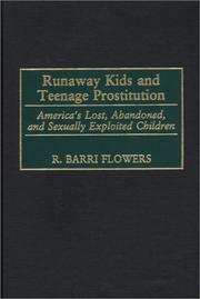 Cover of: Runaway Kids and Teenage Prostitution: America's Lost, Abandoned, and Sexually Exploited Children (Contributions in Criminology and Penology)