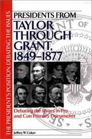 Cover of: Presidents from Taylor through Grant, 1849-1877: debating the issues in pro and con primary documents